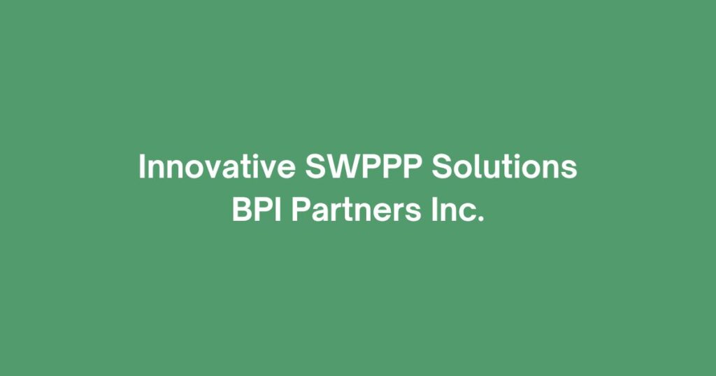 Innovative SWPPP Solutions – BPI Partners Inc.