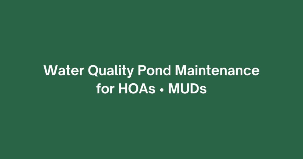 Water Quality Pond Maintenance for HOAs / MUDs