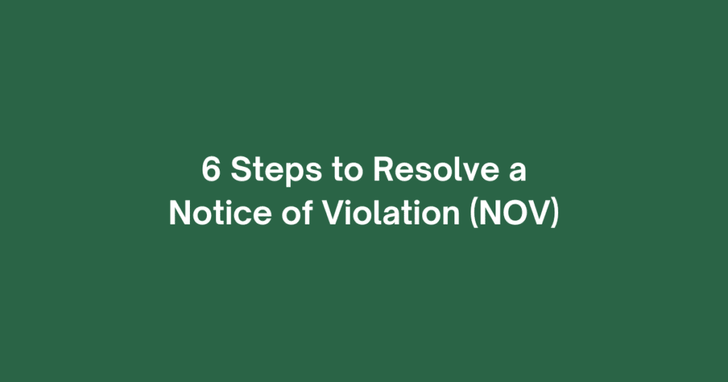 6 Steps to Resolve a Notice of Violation (NOV)