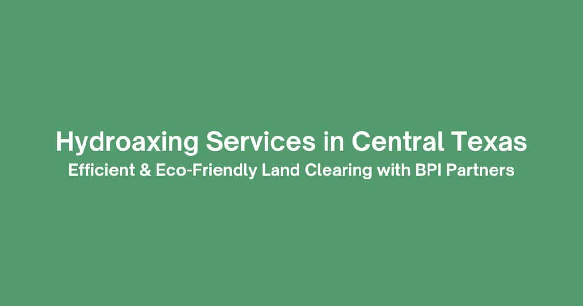 Hydroaxing Services in Central Texas